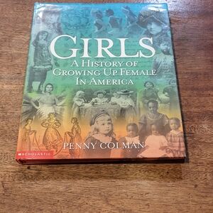 Girls: A History of Growing Up Female in America Book